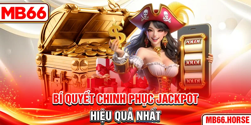 Bí quyết chinh phục Jackpot hiệu quả nhất