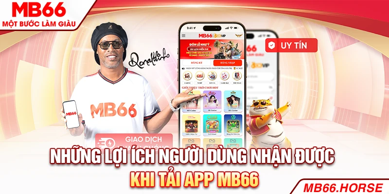 Những lợi ích người dùng nhận được khi tải app MB66