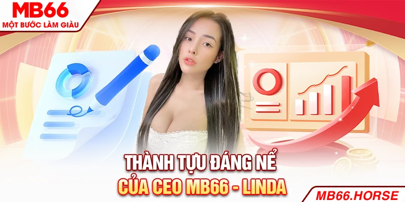 Thành tựu đáng nể của CEO MB66 - LINDA