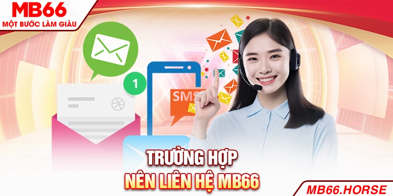 Trường hợp nên liên hệ MB66