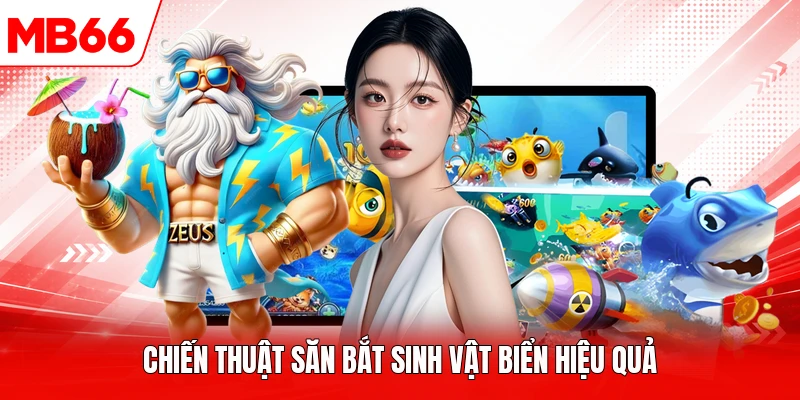 Chiến thuật săn bắt sinh vật biển hiệu quả