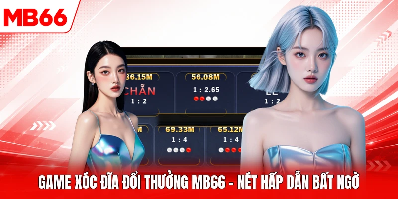 Game Xóc Đĩa Đổi Thưởng MB66