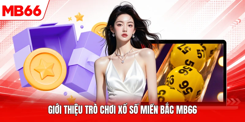 Giới thiệu trò chơi xổ số miền Bắc MB66