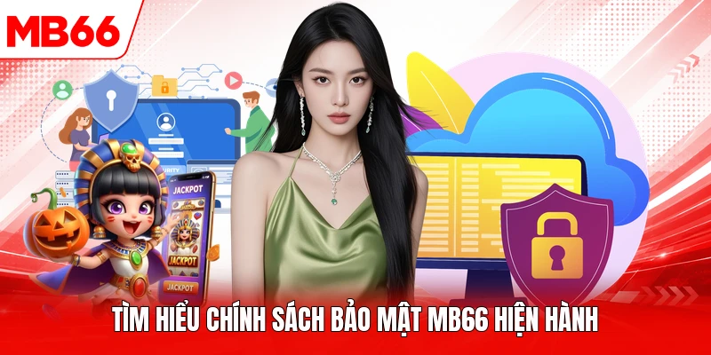 Tìm hiểu  chính sách bảo mật MB66 hiện hành